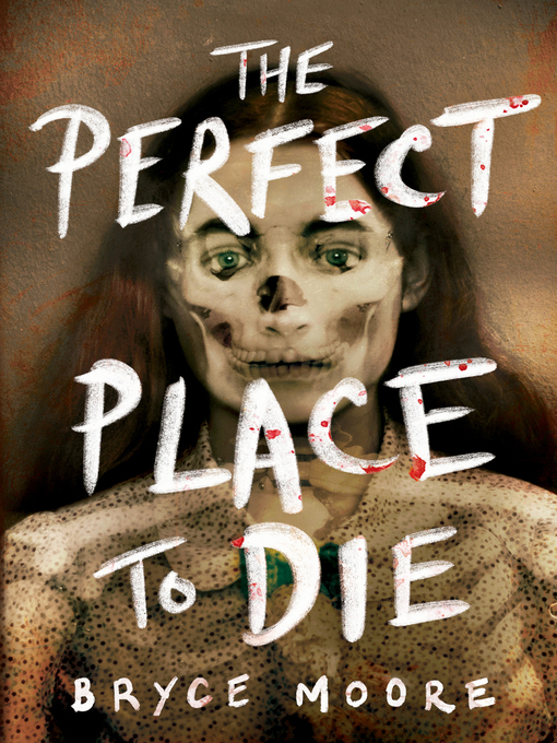 Title details for The Perfect Place to Die by Bryce Moore - Wait list